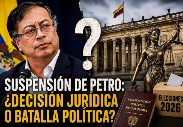 Montaje sobre la controversia por la propuesta de suspensión del presidente Gustavo Petro y el debate constitucional sobre sus efectos durante el período electoral de 2026.