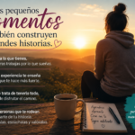 Reflexión de vida sobre valorar los momentos y aprendizajes diarios